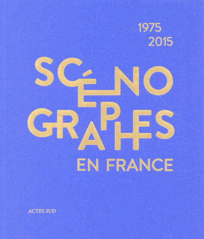 Scénographes en France (1975-2015). Diversité & mutations