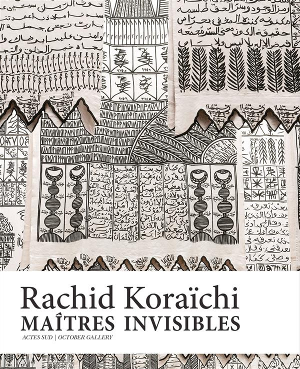 Maîtres invisibles. Rachid Koraïchi
