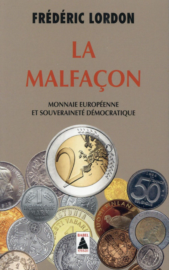 La malfaçon. Monnaie européenne et souveraineté démocratique