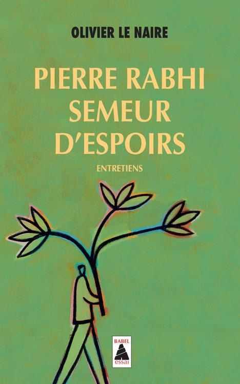 Pierre Rabhi, semeur d'espoirs. Entretiens