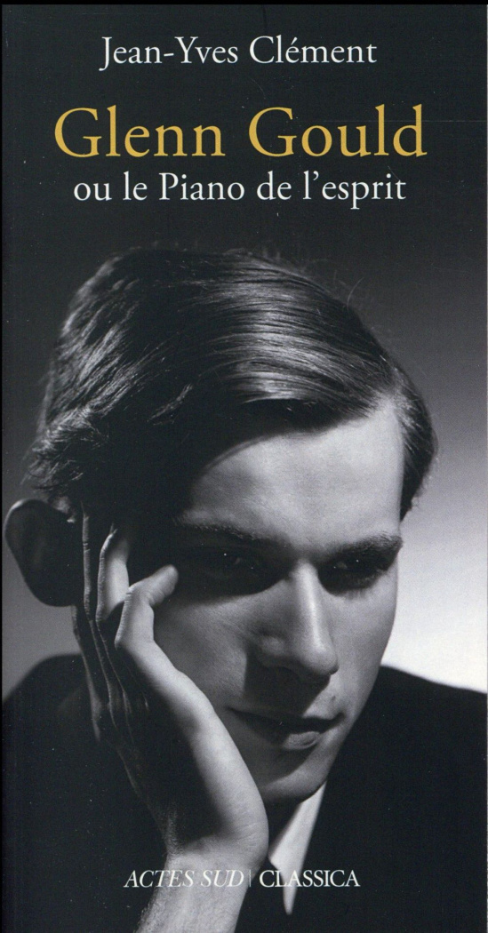 Glenn Gould ou le Piano de l'esprit