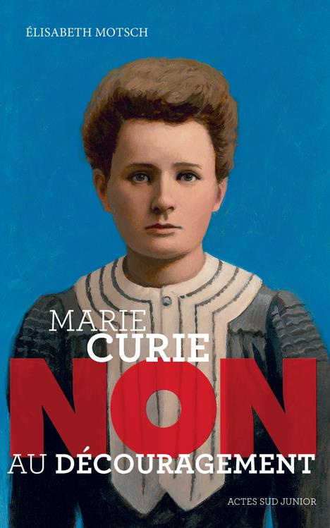 Marie Curie : "Non au découragement"