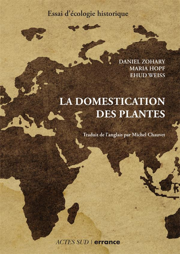 La domestication des plantes. Origine et diffusion des plantes domestiquées en Asie du Sud-Ouest, en
