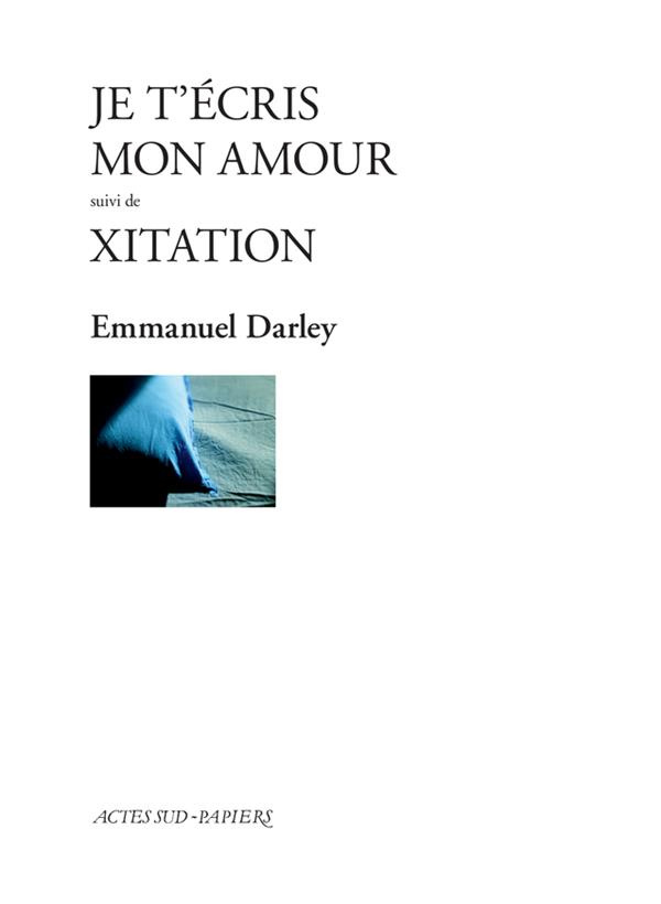 Je t'écris mon amour. Suivi de Xitation