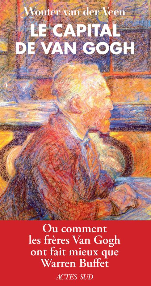 Le capital de Van Gogh. Ou comment les frères Van Gogh ont fait mieux que Warren Buffet