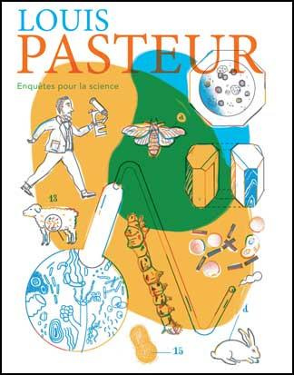 Louis Pasteur. Enquêtes pour la science