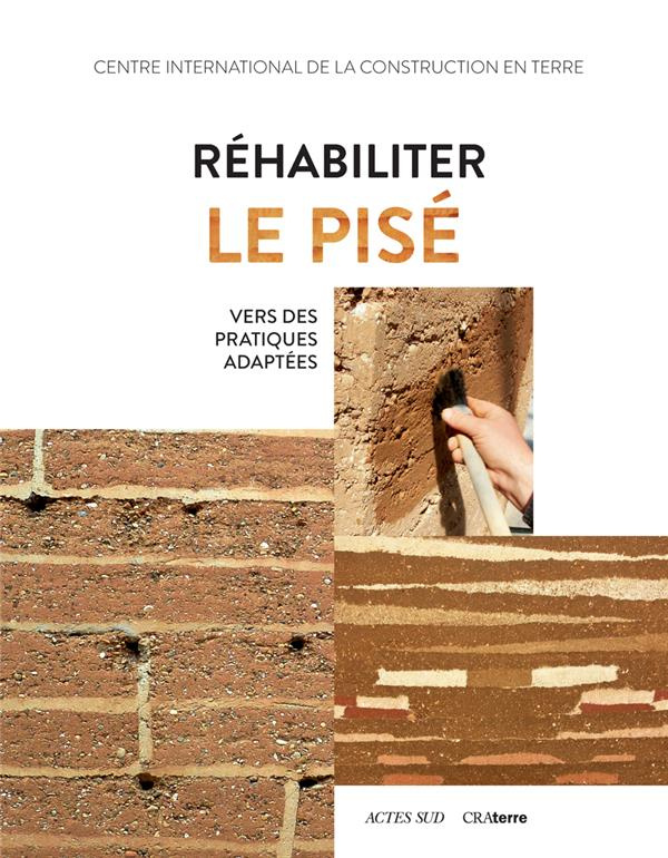 Réhabiliter le pisé. Vers des pratiques adaptées