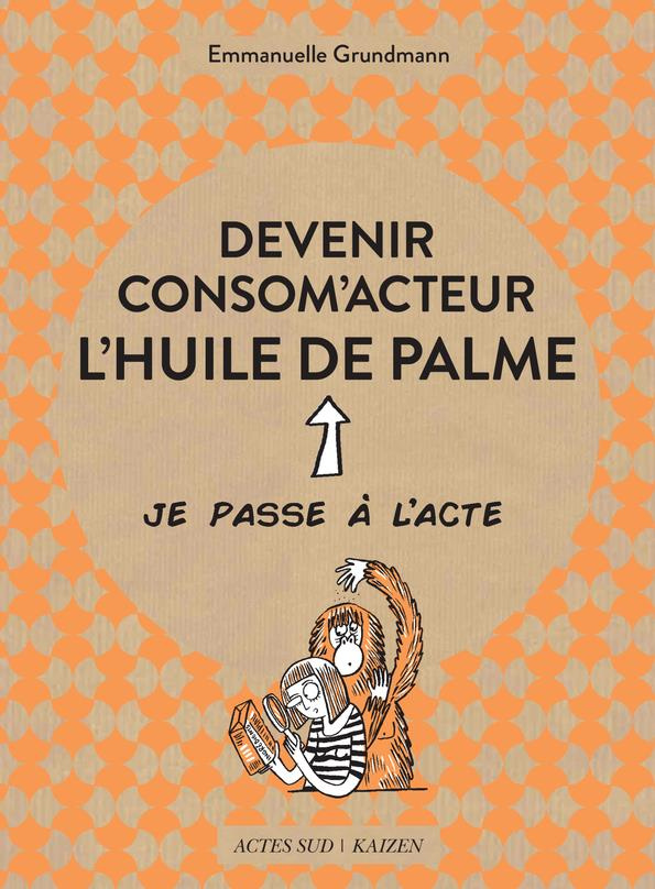 Devenir consom'acteur. L'huile de palme
