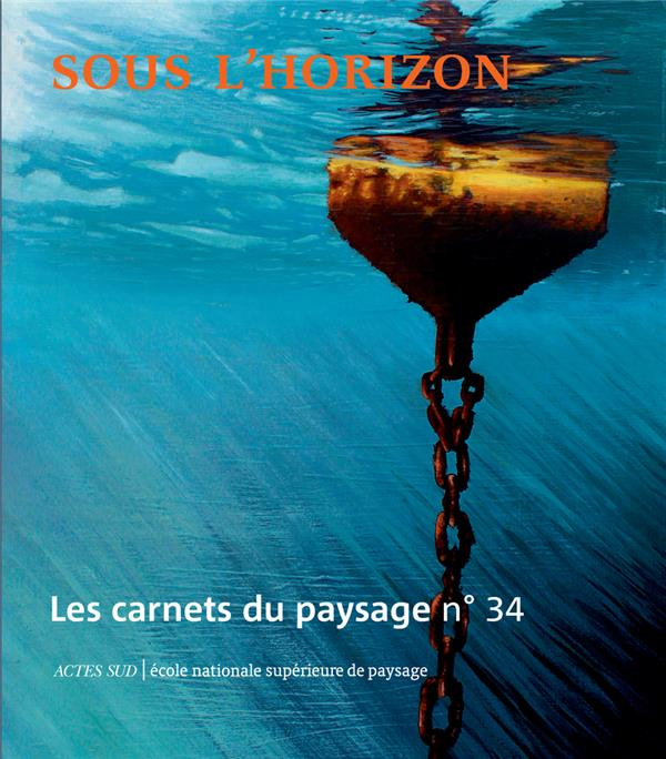 Les carnets du paysage N° 34, automne 2018 : Sous l'horizon