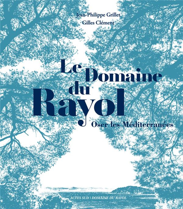 Le domaine du Rayol. Oser les Méditerranées