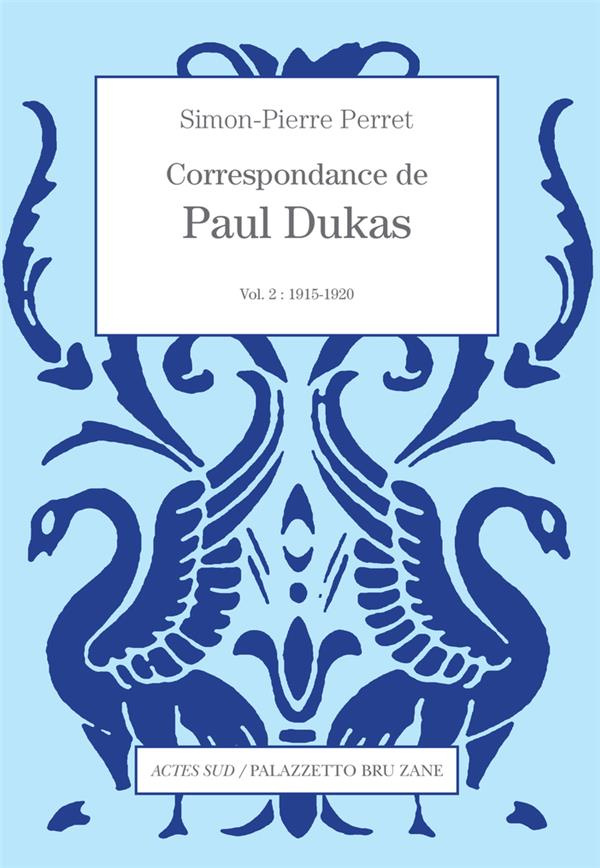 Correspondance de Paul Dukas. Volume 2, 1915-1920