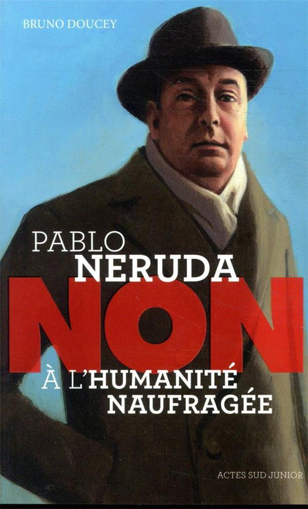 Pablo Neruda : "non à l'humanité naufragée"