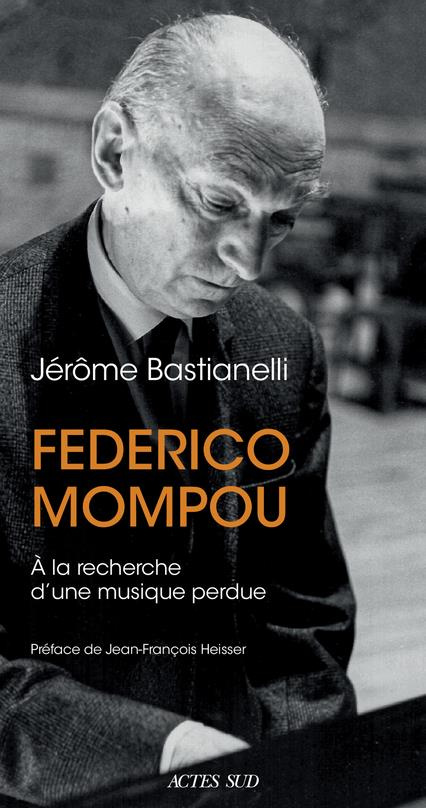 Federico Mompou. A la recherche d'une musique perdue