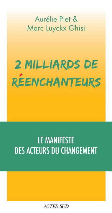 2 milliards de réenchanteurs. Le manifeste des acteurs du changement