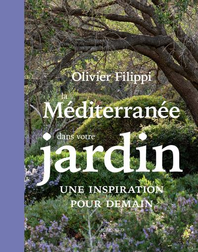 La Méditerranée dans votre jardin. Une inspiration pour demain