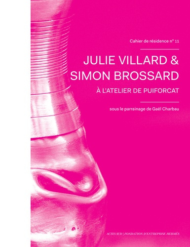 Julie Villard & Simon Brossard. A l'atelier du Puiforcat, Edition bilingue français-anglais