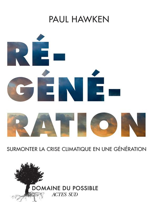 Régénération. Surmonter la crise climatique en une génération