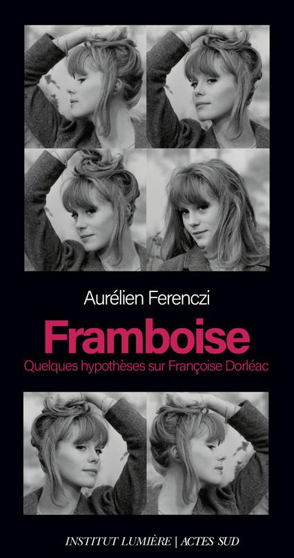 Framboise. Quelques hypothèses sur Françoise Dorléac