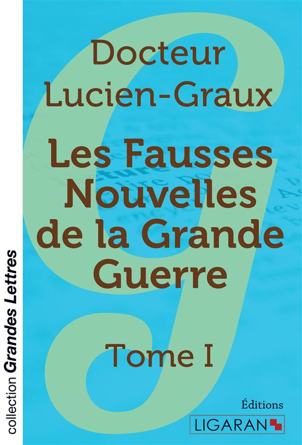 Les fausses nouvelles de la Grande Guerre. Tome 1