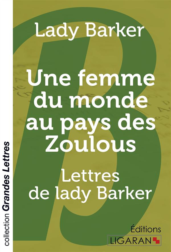 Une femme du monde au pays des zoulous. Lettres de lady Barker [EDITION EN GROS CARACTERES