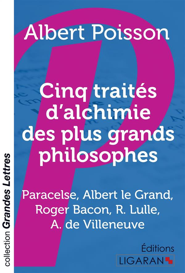 Cinq traités d'alchimie des plus grands philosophes. Paracelse, Albert le Grand, Roger Bacon, R. Lul