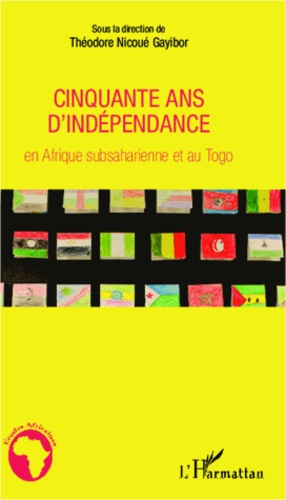 Cinquante ans d'indépendance en Afrique subsaharienne et au Togo