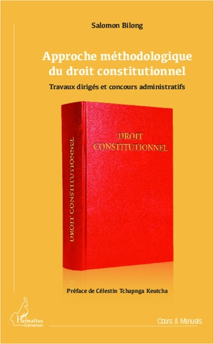Approche méthodologique du droit constitutionnel. Travaux dirigés et concours administratifs
