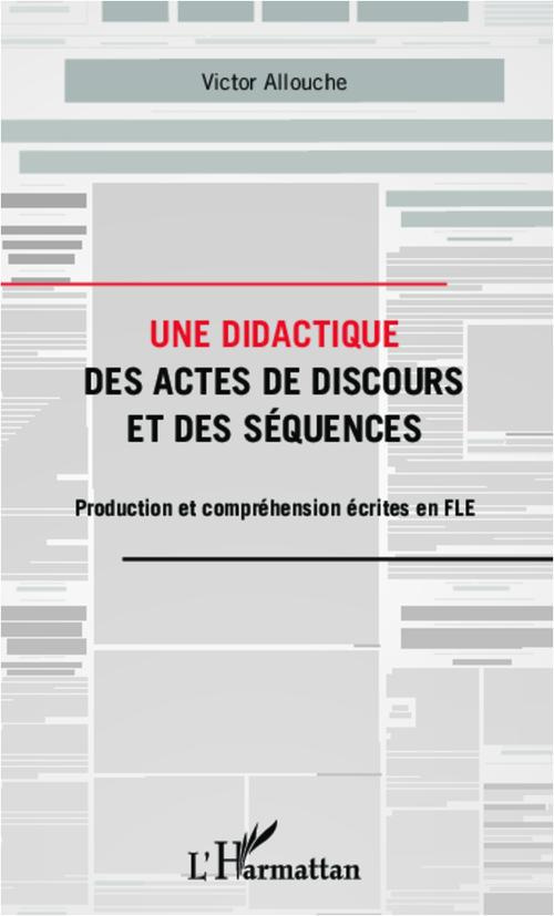 Une didactique des actes de discours et des séquences. Production et compréhension écrites en FLE