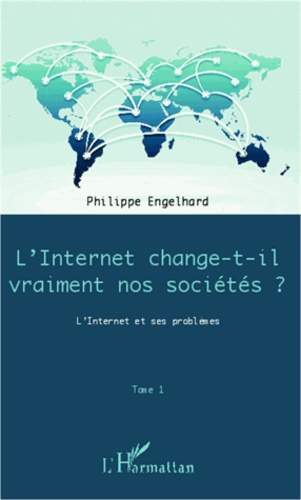 Internet change-t-il vraiment nos sociétés ? L'Internet et ses problèmes