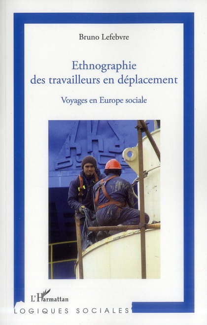 Ethnographie des travailleurs en déplacement. Voyages en Europe sociale