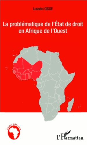 Le problématique de l'Etat de droit en Afrique de l'Ouest. Analyse comparée de la situation de la Cô