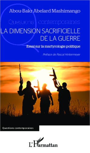 La dimension sacrificielle de la guerre. Essai sur la martyrologie politique