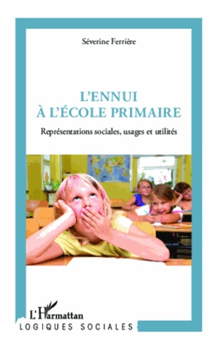 L'ennui à l'école primaire. Représentations sociales, usages et utilités