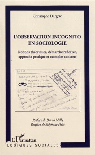 L'observation incognito en sociologie. Notions théoriques, démarche réflexive, approche pratique et