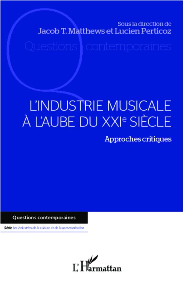 L'industrie musicale à l'aube du XXIe siècle. Approches critiques