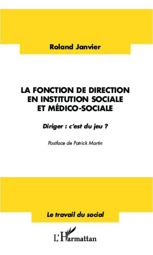 La fonction de direction en institution sociale et médico-sociale. Diriger : c'est du jeu ?