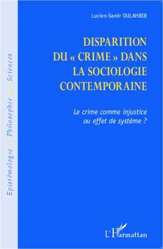 Disparition du crime dans la sociologie contemporaine. Le crime comme injustice ou effet de système
