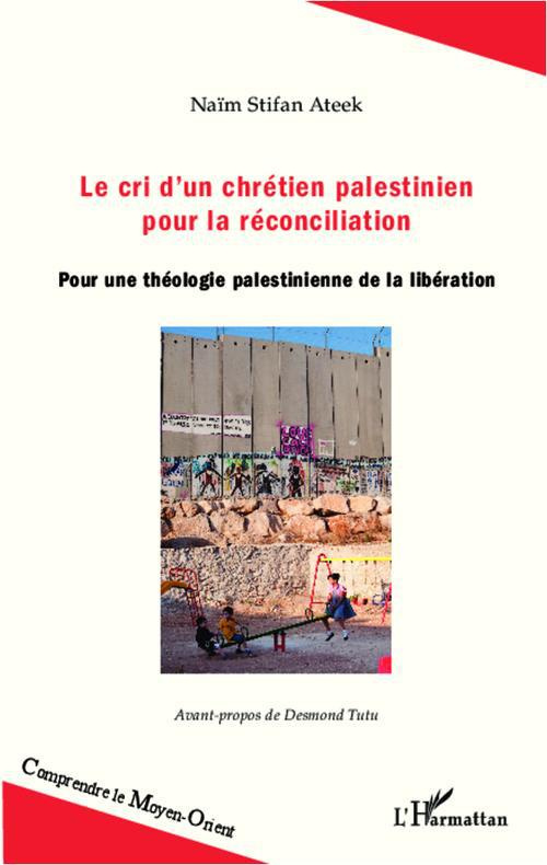 Le cri d'un chrétien palestinien pour la réconciliation. Pour une théologie palestinienne de la libé