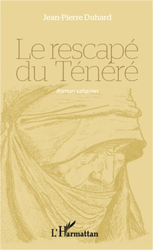 Le rescapé du Ténéré. Roman saharien