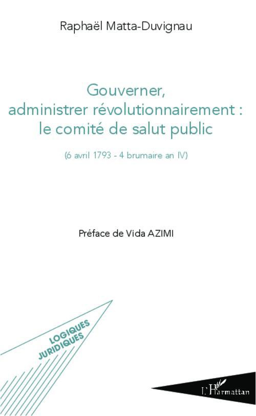 Gouverner, administrer révolutionnairement : le comité de salut public ((6 avril 1793 - 4 brumaire a