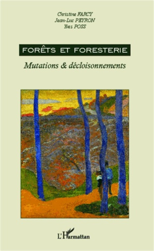 Forêts et foresterie. Mutations & décloisonnements