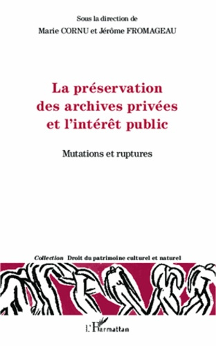 La préservation des archives privées et l'intérêt public. Mutations et ruptures