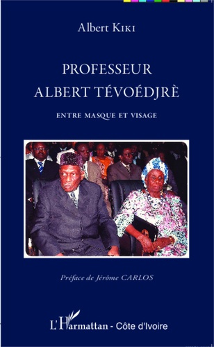 Professeur Albert Tévoédjrè. Entre masque et visage