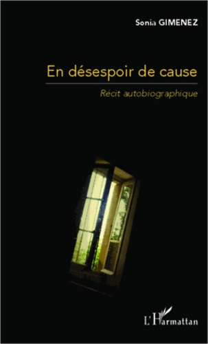 En désespoir de cause. Récit autobiographique