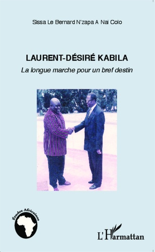 Laurent-Désiré Kabila. La longue marche pour un bref destin