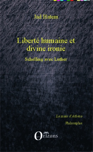 Liberté humaine et divine ironie. Schelling avec Luther