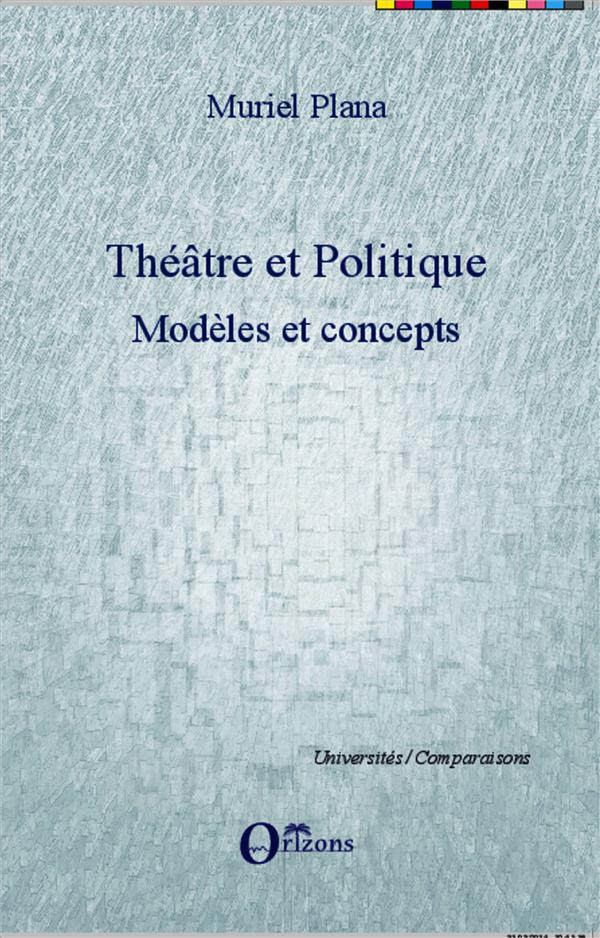 Théâtre et politique. Tome 1, Modèles et concepts