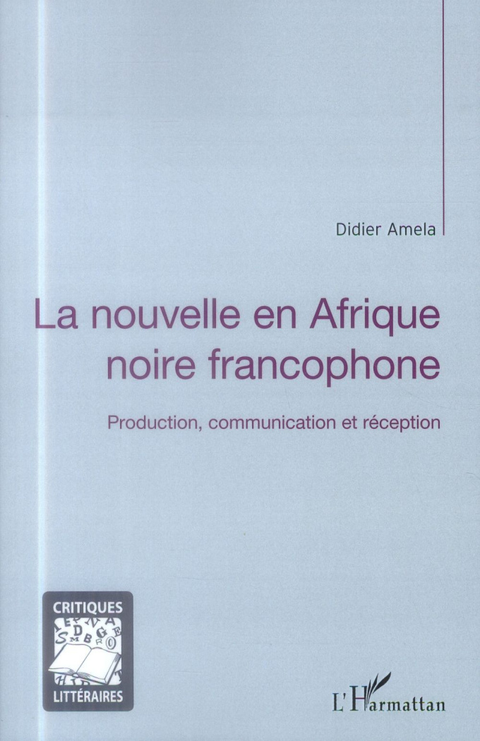 La nouvelle en Afrique noire francophone. Production, communication et réception