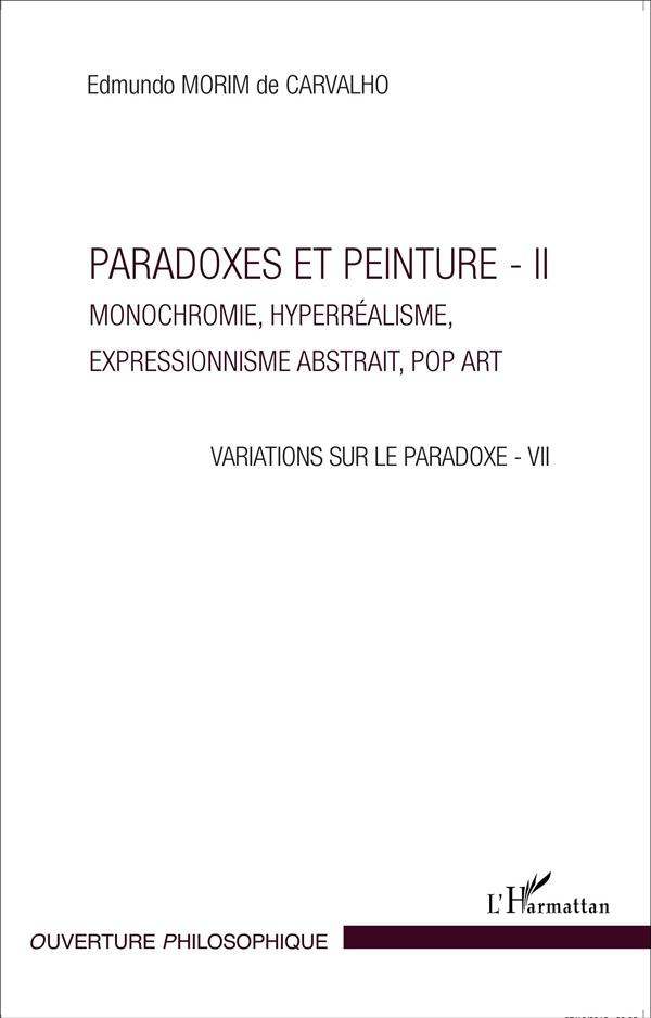 Variations sur la paradoxe 7. Paradoxes et peinture Volume 2, Monochromie, hyperréalisme, expression