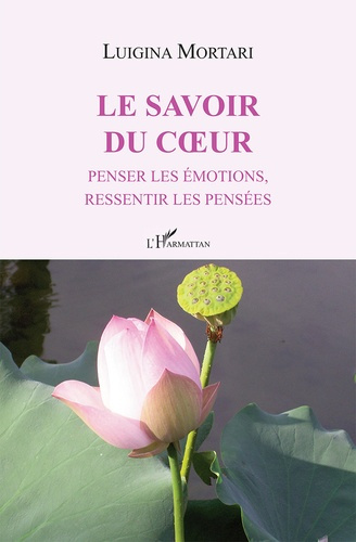 Le savoir du coe?ur. Penser les émotions, ressentir les pensées